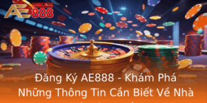 Ang Ky Ae888 Kham Pha Nhung Thong Tin Can Biet Ve Nha Cai Hang Au