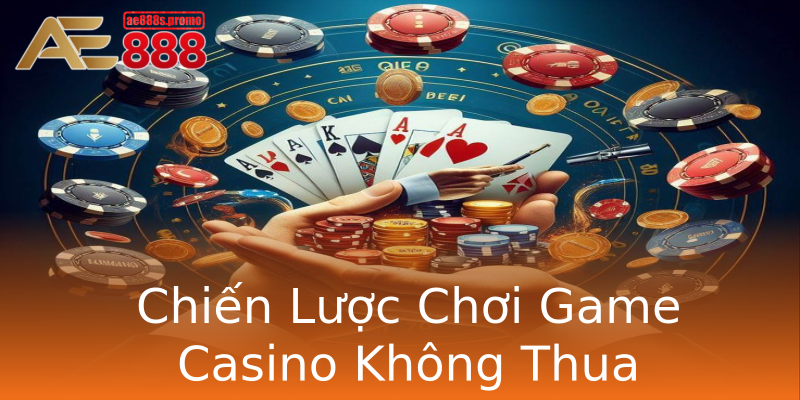 Chiến Lược Chơi Game Casino Không Thua Chiến Lược Chơi Game Casino Không Thua