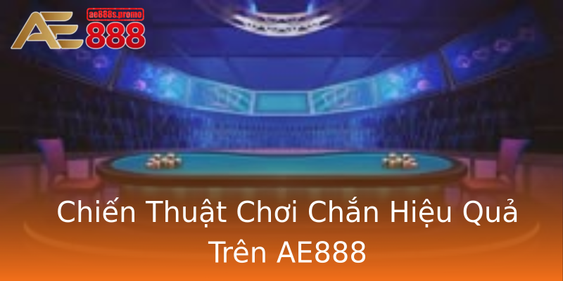 Chiến Thuật Chơi Chắn Hiệu Quả Trên AE888 Chiến Thuật Chơi Chắn Hiệu Quả Trên AE888