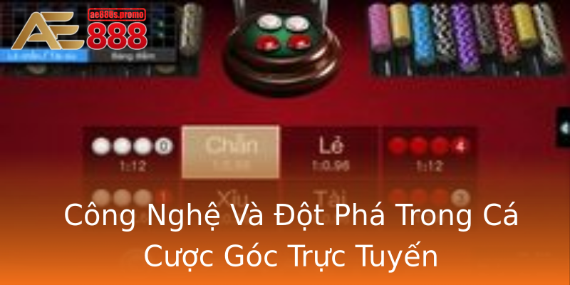 Công Nghệ Và Đột Phá Trong Cá Cược Góc Trực Tuyến Công Nghệ Và Đột Phá Trong Cá Cược Góc Trực Tuyến