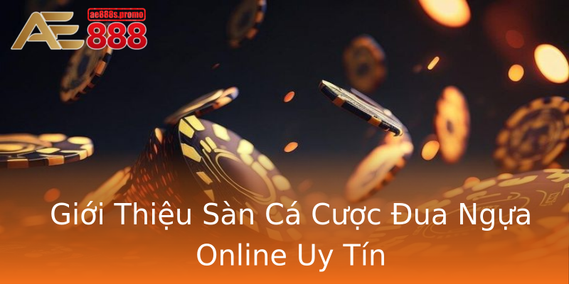 Giới Thiệu Sàn Cá Cược Đua Ngựa Online Uy Tín Giới Thiệu Sàn Cá Cược Đua Ngựa Online Uy Tín