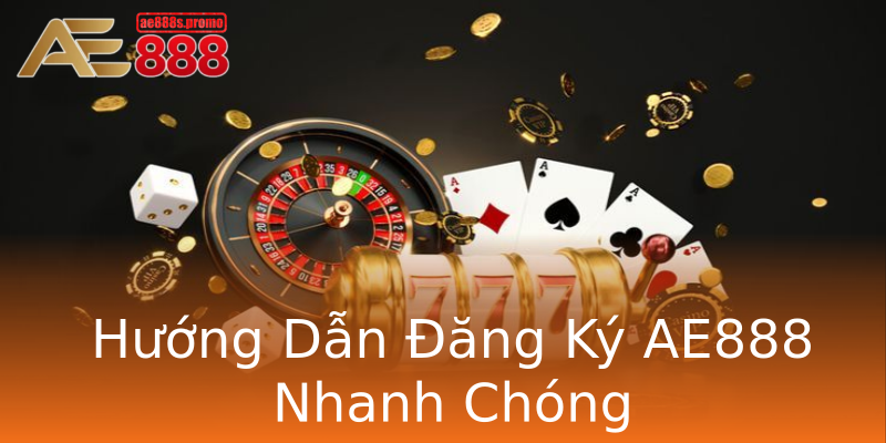 Hướng Dẫn Đăng Ký AE888 Nhanh Chóng Hướng Dẫn Đăng Ký AE888 Nhanh Chóng