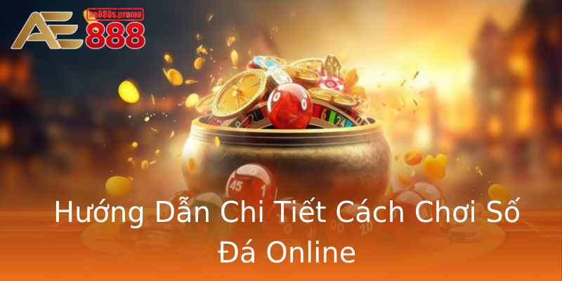 Hướng Dẫn Chi Tiết Cách Chơi Số Đá Online Hướng Dẫn Chi Tiết Cách Chơi Số Đá Online