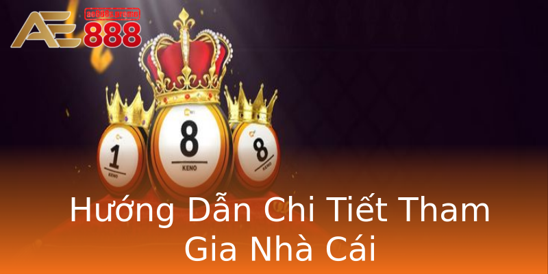 Hướng Dẫn Chi Tiết Tham Gia Nhà Cái Hướng Dẫn Chi Tiết Tham Gia Nhà Cái