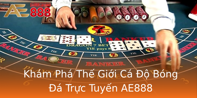 Khám Phá Thế Giới Cá Độ Bóng Đá Trực Tuyến AE888 Khám Phá Thế Giới Cá Độ Bóng Đá Trực Tuyến AE888