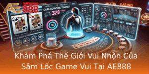Kham Pha The Gioi Vui Nhon Cua Sam Loc Game Vui Tai Ae888