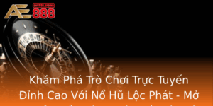 Kham Pha Tro Choi Truc Tuyen Inh Cao Voi No Hu Loc Phat Mo Ra Cua So Kham Pha The Gioi Giai Tri Moi