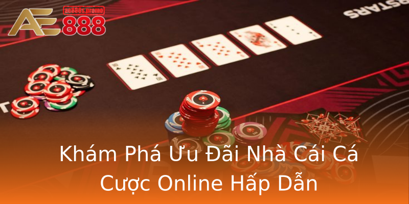 Khám Phá Ưu Đãi Nhà Cái Cá Cược Online Hấp Dẫn Khám Phá Ưu Đãi Nhà Cái Cá Cược Online Hấp Dẫn