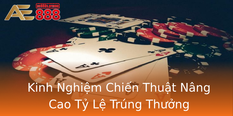 Kinh Nghiệm Chiến Thuật Nâng Cao Tỷ Lệ Trúng Thưởng Kinh Nghiệm Chiến Thuật Nâng Cao Tỷ Lệ Trúng Thưởng