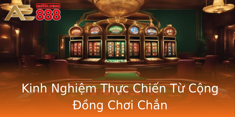 Kinh Nghiệm Thực Chiến Từ Cộng Đồng Chơi Chắn Kinh Nghiệm Thực Chiến Từ Cộng Đồng Chơi Chắn