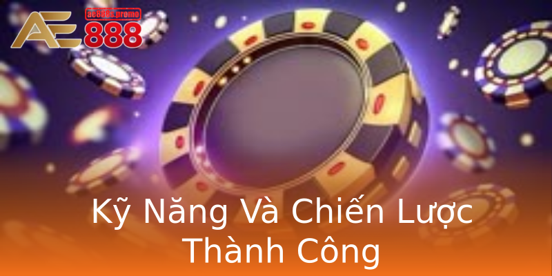 Kỹ Năng Và Chiến Lược Thành Công Kỹ Năng Và Chiến Lược Thành Công