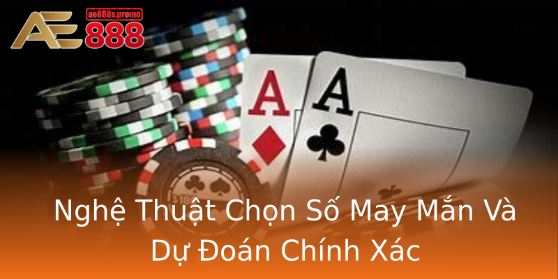 Nghệ Thuật Chọn Số May Mắn Và Dự Đoán Chính Xác Nghệ Thuật Chọn Số May Mắn Và Dự Đoán Chính Xác